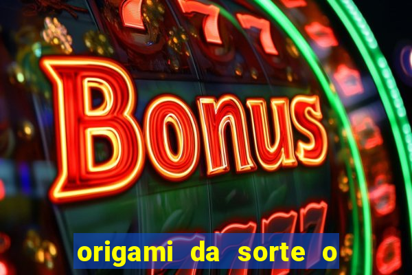 origami da sorte o que escrever